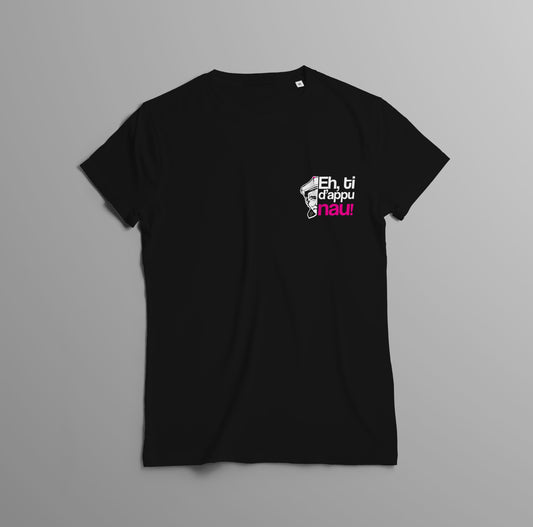 T-Shirt Dicciusu - Eh, ti d'appu nau!