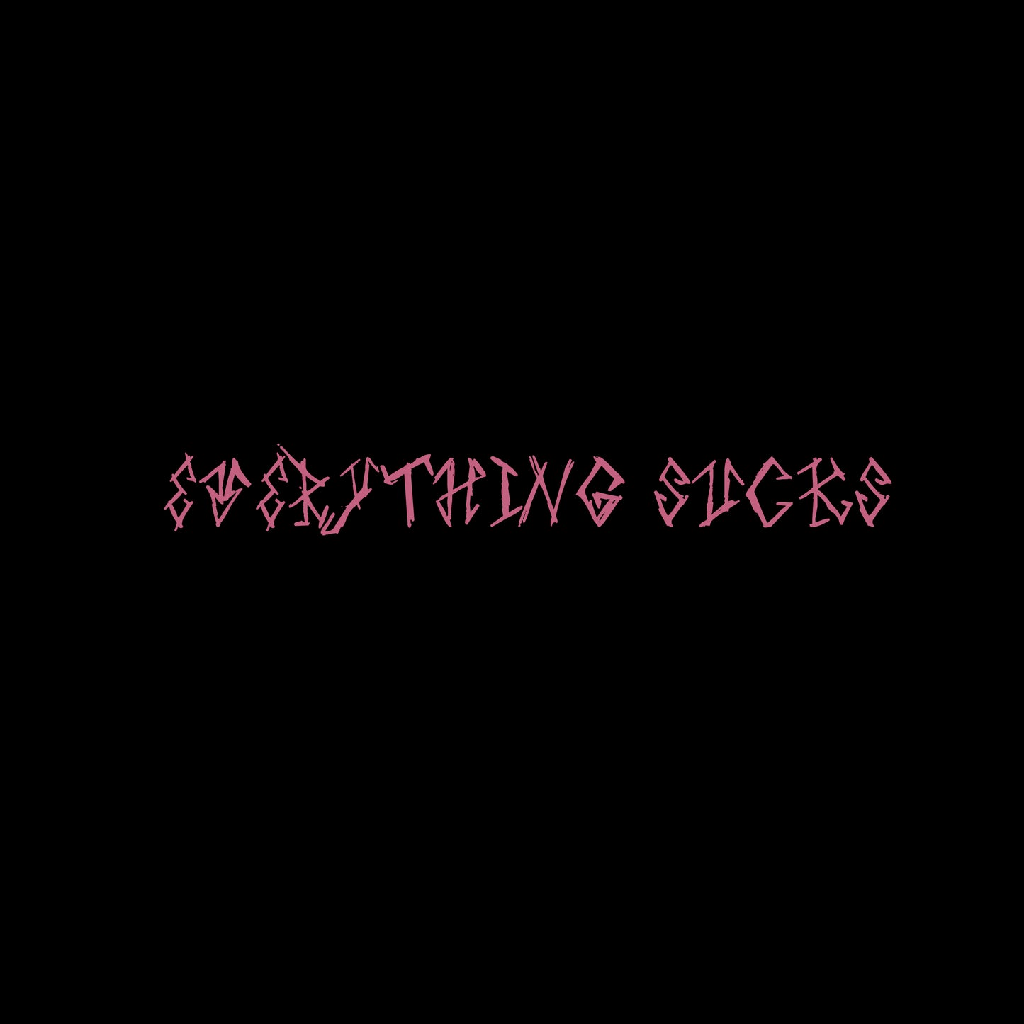 T-Shirt EVERYTHING SUCKS