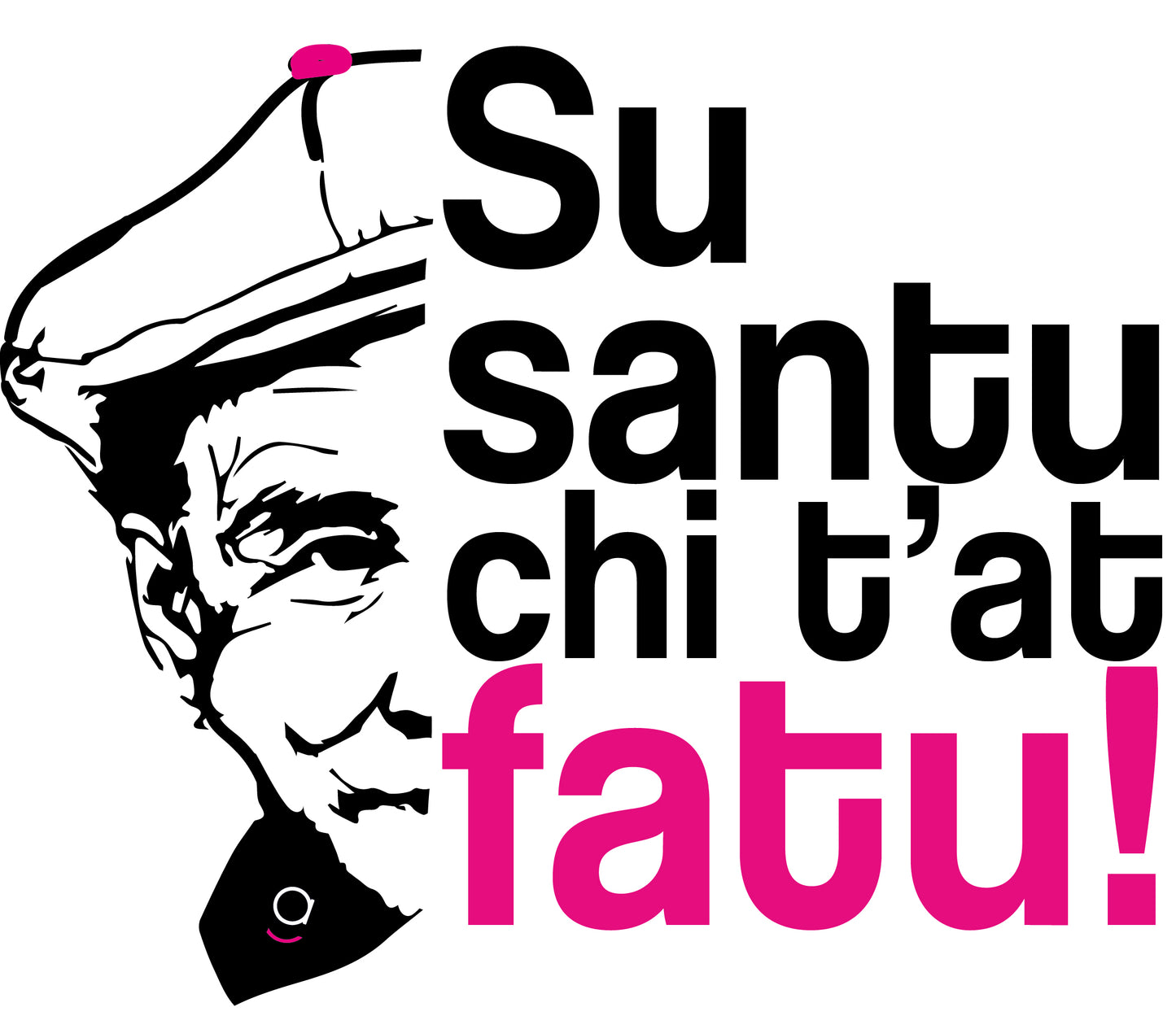 T-Shirt Dicciusu - Su Santu chi t'at fatu!